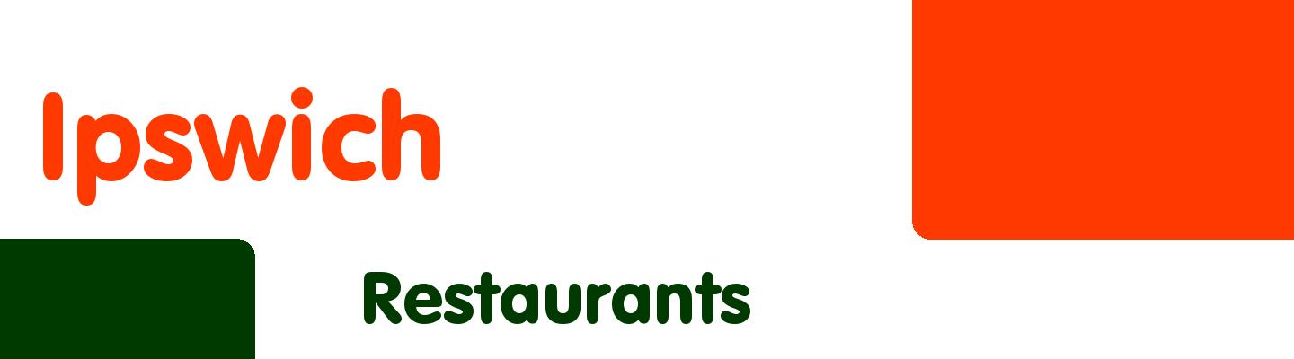 Best restaurants in Ipswich - Rating & Reviews